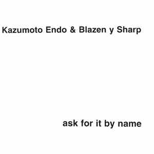 Kazumoto Endo & Blazen Y Sharp - Ask For It By Name download mp3