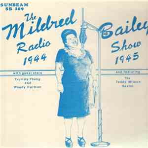 Mildred Bailey With Guest Stars Trummy Young And Woody Herman And Featuring The Teddy Wilson Sextet - The Mildred Bailey Radio Show - 1944-1945 download mp3