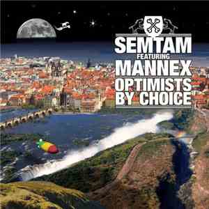 Semtam Featuring Mannex - Optimists By Choice download mp3