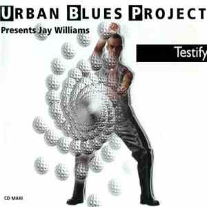 Urban Blues Project Presents Jay Williams - Testify mp3 download