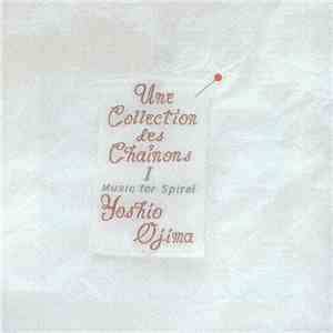 Yoshio Ojima - Une Collection Des Chainons I: Music For Spiral download mp3