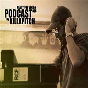 Killapitch - Beautiful Vision Podcast 016 download mp3