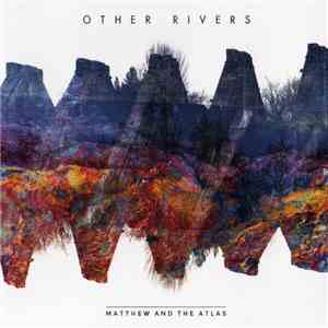 Matthew and The Atlas - Other Rivers download mp3