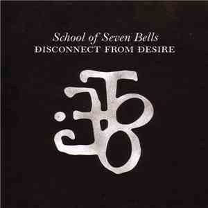 School Of Seven Bells - Disconnect From Desire download mp3