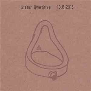 Sister Overdrive - 13.6.2013 mp3 download