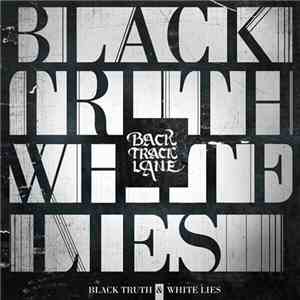 Backtrack Lane - Black Truth & White Lies download mp3