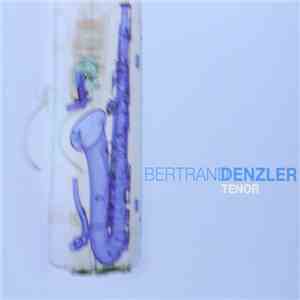 Bertrand Denzler - Tenor download mp3