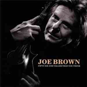 Joe Brown - Fifty Six And Taller Than You Think download mp3