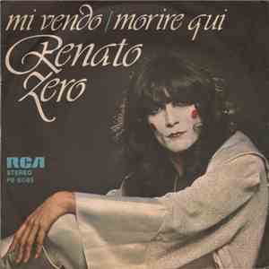Renato Zero - Mi Vendo / Morire Qui download mp3