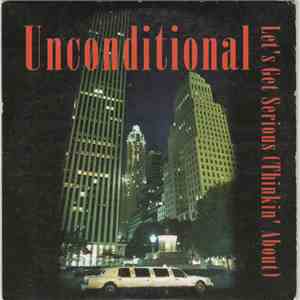 Unconditional - Let's Get Serious (Thinkin' About) download mp3