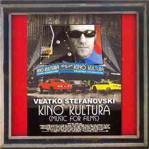Vlatko Stefanovski - Kino Kultura (Music For Films) download mp3