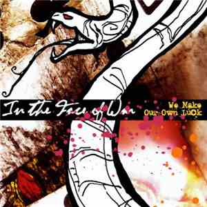 In The Face Of War - We Make Our Own Luck download mp3