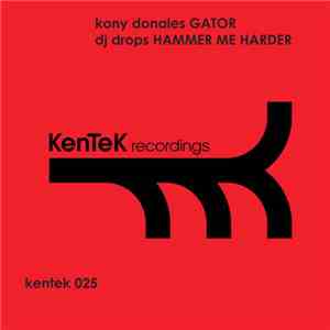 Kony Donales ,- DJ Drops - Gator / Hammer Me Harder download mp3