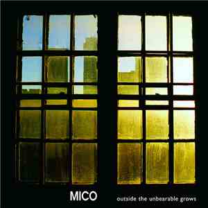 Mico  - Outside The Unbearable Grows download mp3