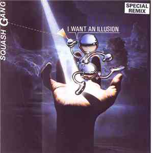 Squash Gang - I Want An Illusion (Special Remix) download mp3