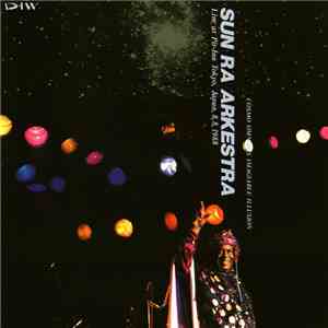 Sun Ra Arkestra - Live At Pit-Inn, Tokyo, Japan, 8, 8, 1988 mp3 download