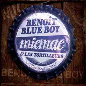 Benoit Blue Boy & Les Tortilleurs - Micmac download mp3