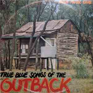 Bush Music Club - True Blue Songs of the Outback download mp3