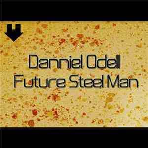 Danniel Odell - Future Steel Man download mp3