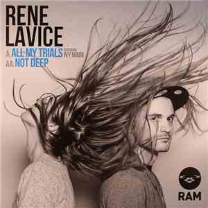 Rene LaVice - All My Trials / Not Deep download mp3