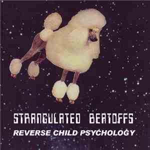Strangulated Beatoffs - Reverse Child Psychology mp3 download