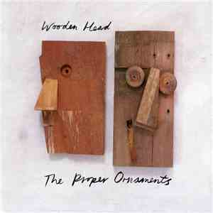 The Proper Ornaments - Wooden Head mp3 download