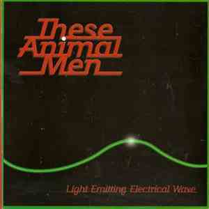 These Animal Men - Light Emitting Electrical Wave download mp3