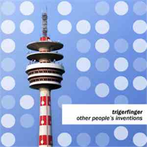 Trigerfinger - Other People's Inventions download mp3