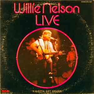 Willie Nelson - I Gotta Get Drunk-Live download mp3
