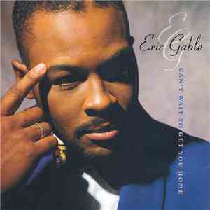 Eric Gable - Can't Wait To Get You Home download mp3