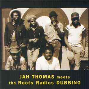 Jah Thomas Meets The Roots Radics - Dubbing download mp3