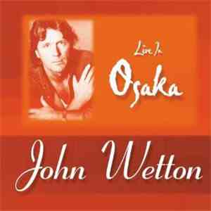 John Wetton - Live In Osaka download mp3