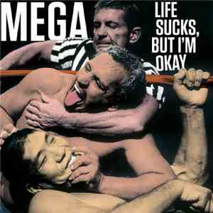 Mega  - Life Sucks, But I'm Okay download mp3