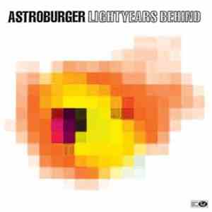 Astroburger - Lightyears Behind download mp3