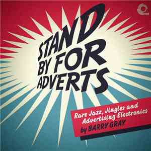 Barry Gray - Stand By For Adverts (Rare Jingles, Jazz And Advertising Electronics) download mp3