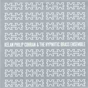 Kelan Philip Cohran & The Hypnotic Brass Ensemble - Kelan Philip Cohran & The Hypnotic Brass Ensemble download mp3