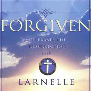 Larnelle Harris - Forgiven - Celebrate The Resurrection With Larnelle download mp3
