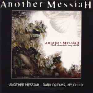 Another Messiah - Dark Dreams My Child download mp3