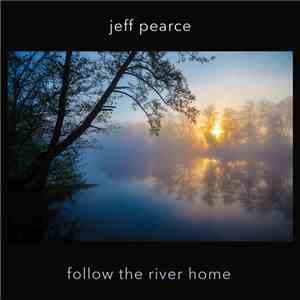 Jeff Pearce - Follow The River Home download mp3