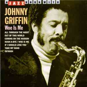 Johnny Griffin - Woe Is Me download mp3
