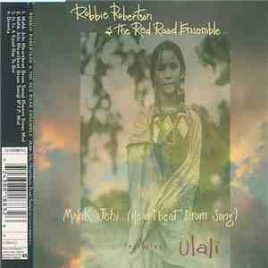 Robbie Robertson & The Red Road Ensemble Featuring Ulali - Mahk Jchi (Heartbeat Drum Song) download mp3