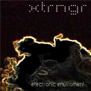 Xtrngr - Electronic Enviroment download mp3
