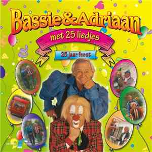 Bassie & Adriaan - Met 25 Liedjes - 25 Jaar Feest mp3 download