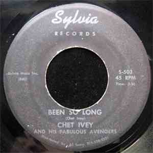 Chet Ivey And His Fabulous Avengers - Been So Long / Don't Ever Change mp3 download