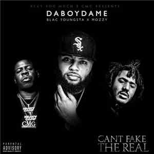 DaBoyDame, Blac Youngsta, Mozzy - Can't Fake The Real download mp3