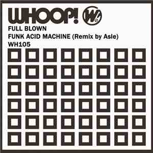 Full Blown - Funk Acid Machine download mp3