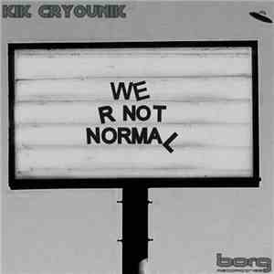 Kik Cryounik - We R Not Normal download mp3
