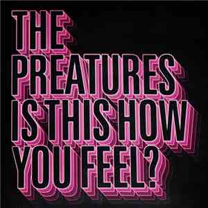 The Preatures - Is This How You Feel? download mp3