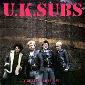UK Subs - Greatest Hits Live mp3 download