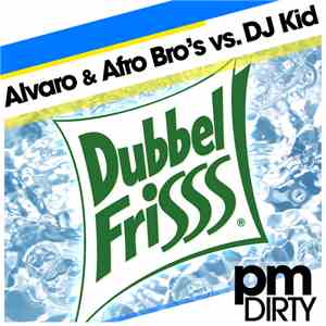 Alvaro  & Afro Bro's Vs. DJ Kid  - Dubbel Frisss download mp3